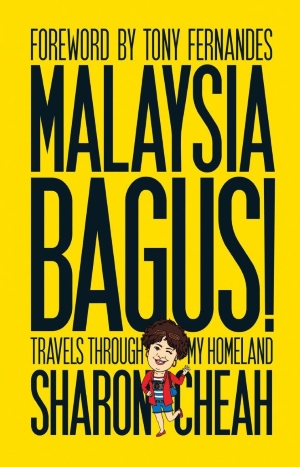 Malaysia Bagus!: Travels From My Homeland
