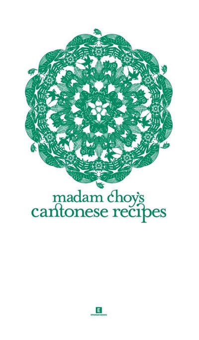 Madam Choy’s Cantonese Recipes: 