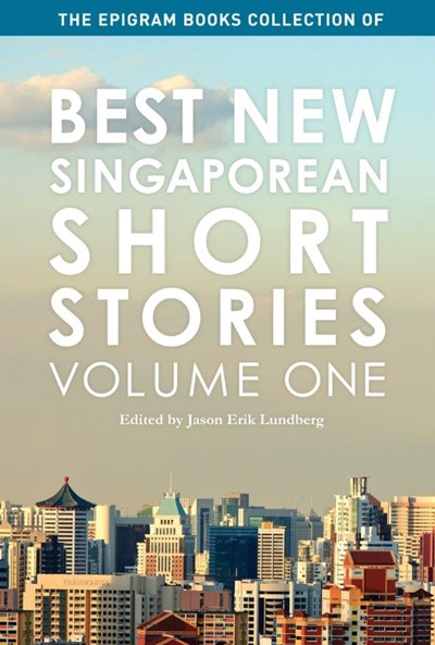 The Epigram Books Collection of Best New Singaporean Short Stories: Volume One