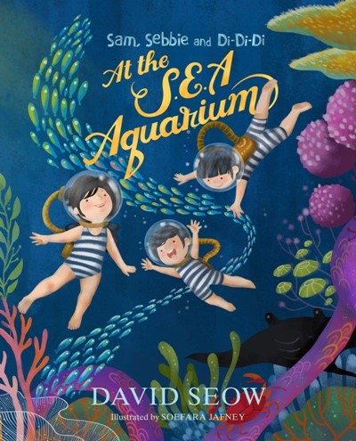 Sam, Sebbie and Di-Di-Di (book 2): At the S.E.A. Aquarium