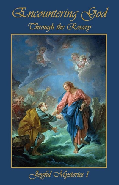 Encountering God Through Rosary: Joyful Mysteries I