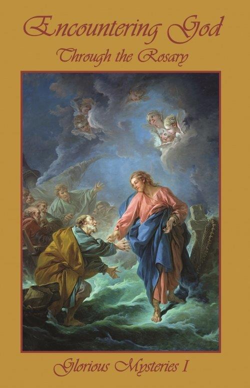 Encountering God Through Rosary: Glorious Mysteries I