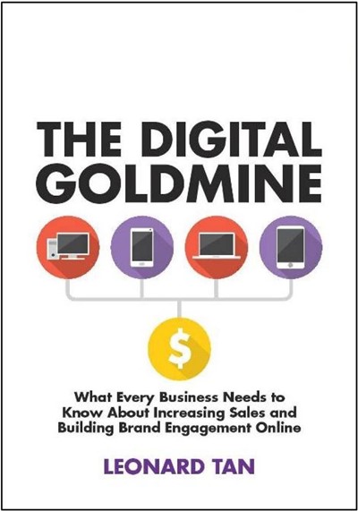 The Digital Goldmine: What Every Business Needs to Know About Increasing Sales and Building Brand Engagement Online
