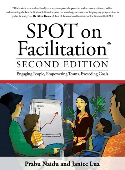 SPOT on Facilitation: Engaging People, Empowering Teams, Exceeding Goals