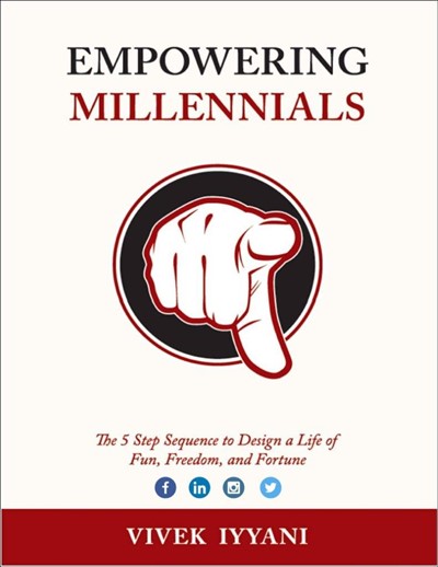 Empowering Millennials: The 5 Step Sequence to Design a Life of Fun, Freedom and Fortune