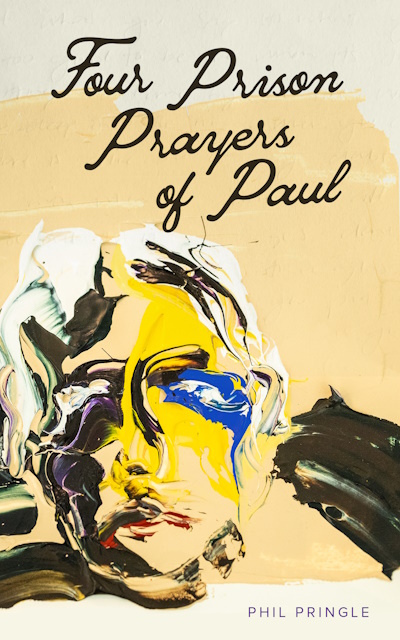 Four Prison Prayers of Paul: 