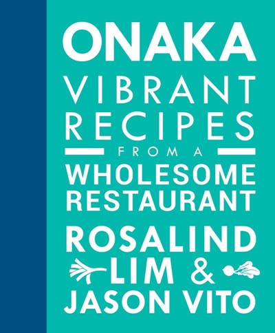 ONAKA: Vibrant Recipes from a Wholesome Restaurant