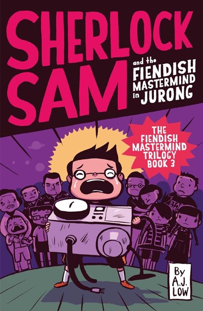 Sherlock Sam and the Fiendish Mastermind in Jurong: Book 8