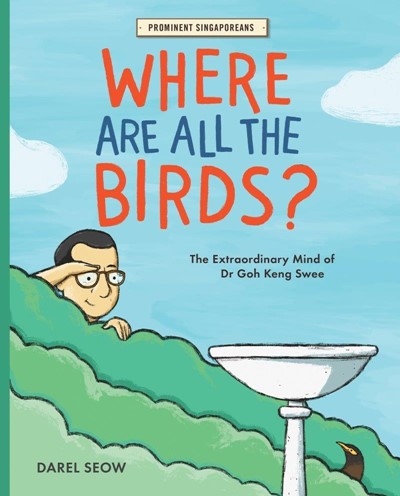 Where Are All the Birds?: The Extraordinary Mind of Dr Goh Keng Swee