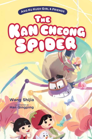 Ang Ku Kueh Girl & Friends (Book 2): The Kan Cheong Spider