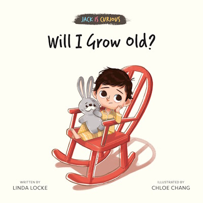 Will I Grow Old?: Jack Is Curious Book 1