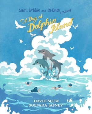 Sam, Sebbie and Di-Di-Di & Xandy (book 8): A Day At Dolphin Island