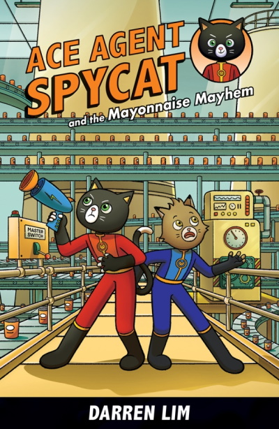 Ace Agent Spycat and the Mayonnaise Mayhem: Book 2