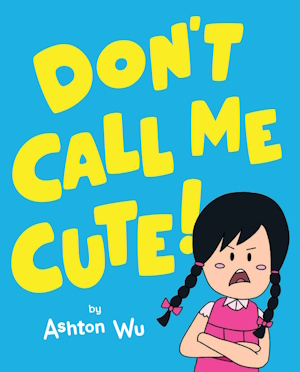 Don't Call Me Cute!: 